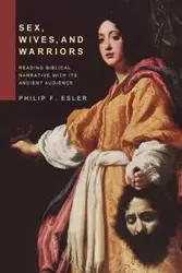 Sex, Wives, and Warriors - Philip F. Esler