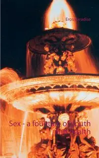 Sex - a fountain of youth and health - Paradise Eros