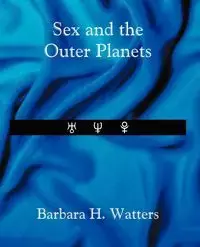 Sex and the Outer Planets - Barbara Watters H