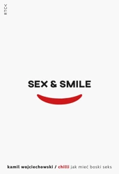 Sex & smile, czyli jak mieć boski seks - Kamil Wojciechowski