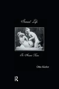 Sexual Life In Ancient Rome - Otto Kiefer