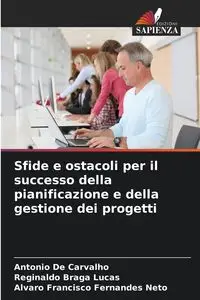 Sfide e ostacoli per il successo della pianificazione e della gestione dei progetti - Antonio De Carvalho