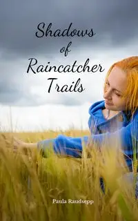 Shadows of Raincatcher Trails - Paula Raudsepp