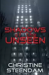 Shadows of the Unseen - Christine Steendam