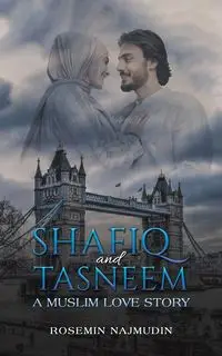 Shafiq and Tasneem - A Muslim Love Story - Najmudin Rosemin