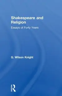 Shakespeare and Religion - Wilson Knight G.