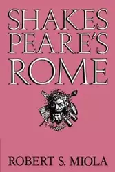 Shakespeare's Rome - Robert S. Miola