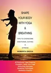 Shape your body with yoga & breathing - Roberta Grova