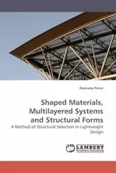 Shaped Materials, Multilayered Systems             and Structural Forms - Pasini Damiano