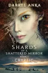 Shards of a Shattered Mirror Book I - Darryl Anka