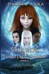 Shards of a Shattered Mirror Book II - Darryl Anka