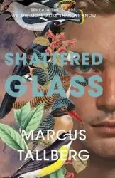 Shattered Glass - Marcus Tallberg