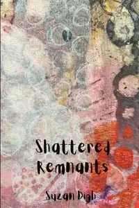 Shattered Remnants - Suzan Digh