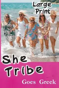 She Tribe Goes Greek  Large Print Edition Special - Sue Holmes