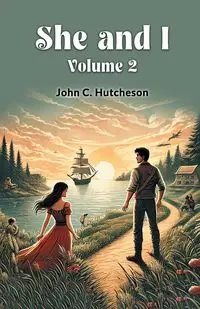 She and I Volume 2 - John C. Hutcheson