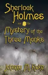 Sherlock Holmes and The Mystery of the Three Monks - Johanna Rieke