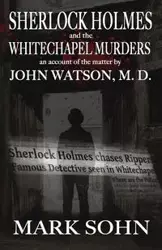 Sherlock Holmes and The Whitechapel Murders - Mark Sohn