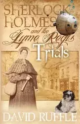 Sherlock Holmes and the Lyme Regis Trials - David Ruffle