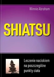 Shiatsu. Leczenie naciskiem na poszczególne punkty - Winnie Abraham