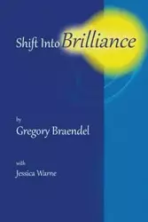 Shift into Brilliance - Gregory Braendel