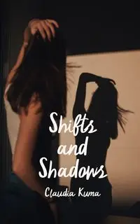 Shifts and Shadows - Claudia Kuma