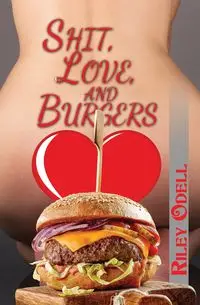 Shit, Love, and Burgers - Odell Riley