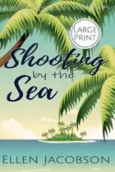 Shooting by the Sea - Ellen Jacobson