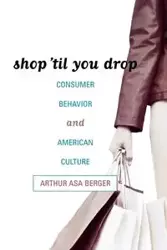 Shop 'til You Drop - Arthur Asa Berger