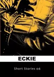 Short Stories 06 - Eckie