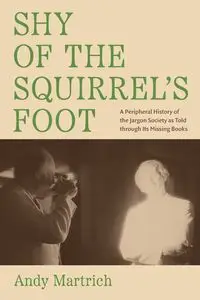 Shy of the Squirrel's Foot - Andy Martrich