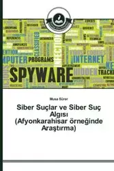 Siber Suçlar ve Siber Suç Algısı (Afyonkarahisar örneğinde Araştırma) - Sürer Musa