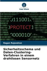 Sicherheitsschema und Daten-Clustering-Verfahren in einem drahtlosen Sensornetz - Regan Rajendran