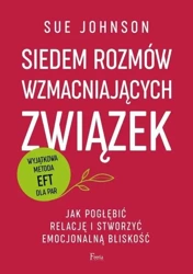 Siedem rozmów wzmacniających związek - Sue Johnson