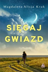 Sięgaj gwiazd - Magdalena Alicja Kruk