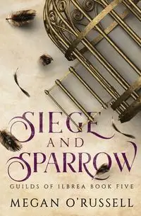 Siege and Sparrow - Megan O'Russell