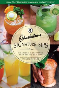 Signature Sips of Charleston - Steven Siler W