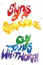 Signs of a Struggle - Guy James Whitworth