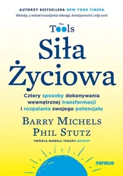 Siła Życiowa. Cztery sposoby dokonywania... - Barry Michels, Phil Stutz