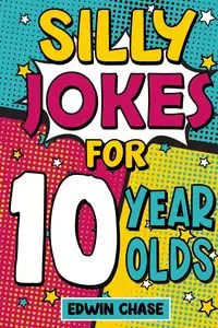 Silly Jokes For 10 Year Olds - Chase Edwin