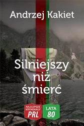 Silniejszy niż śmierć - Andrzej Kakiet