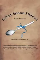 Silver Spoon Diaries - Charles Markline Sr. King