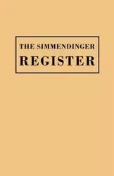 Simmendinger Register of Persons Still Living, by God's Grace, in the Year 1709, Under the Wonderful Providence of the Lord, Journeyed from Germany to - Simmendinger Ullrich