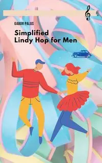 Simplified Lindy Hop for Men - Palos Gabor