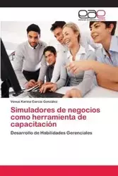 Simuladores de negocios como herramienta de capacitación - Venus Karina Garcia Gonzalez