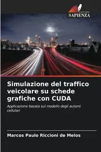 Simulazione del traffico veicolare su schede grafiche con CUDA - Marcos Riccioni de Melos Paulo