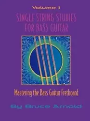 Single String Studes for Bass Guitar, Volume 1 - E. Arnold Bruce