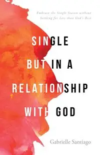 Single but in a Relationship with God - Santiago Gabrielle