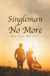 Singleman No More - Riley Kevin