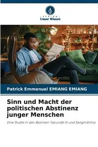 Sinn und Macht der politischen Abstinenz junger Menschen - Patrick Emmanuel Emiang Emiang