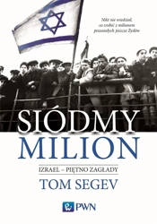 Siódmy milion. Izrael piętno Zagłady - Tom Segev